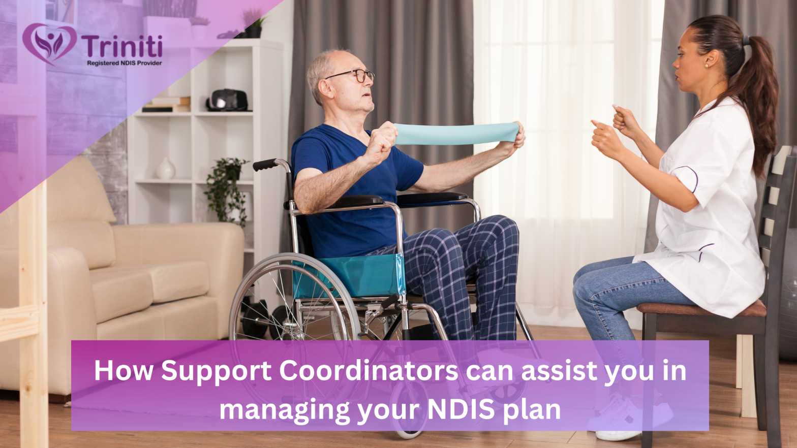 How Support Coordinators can assist you in managing your NDIS plan