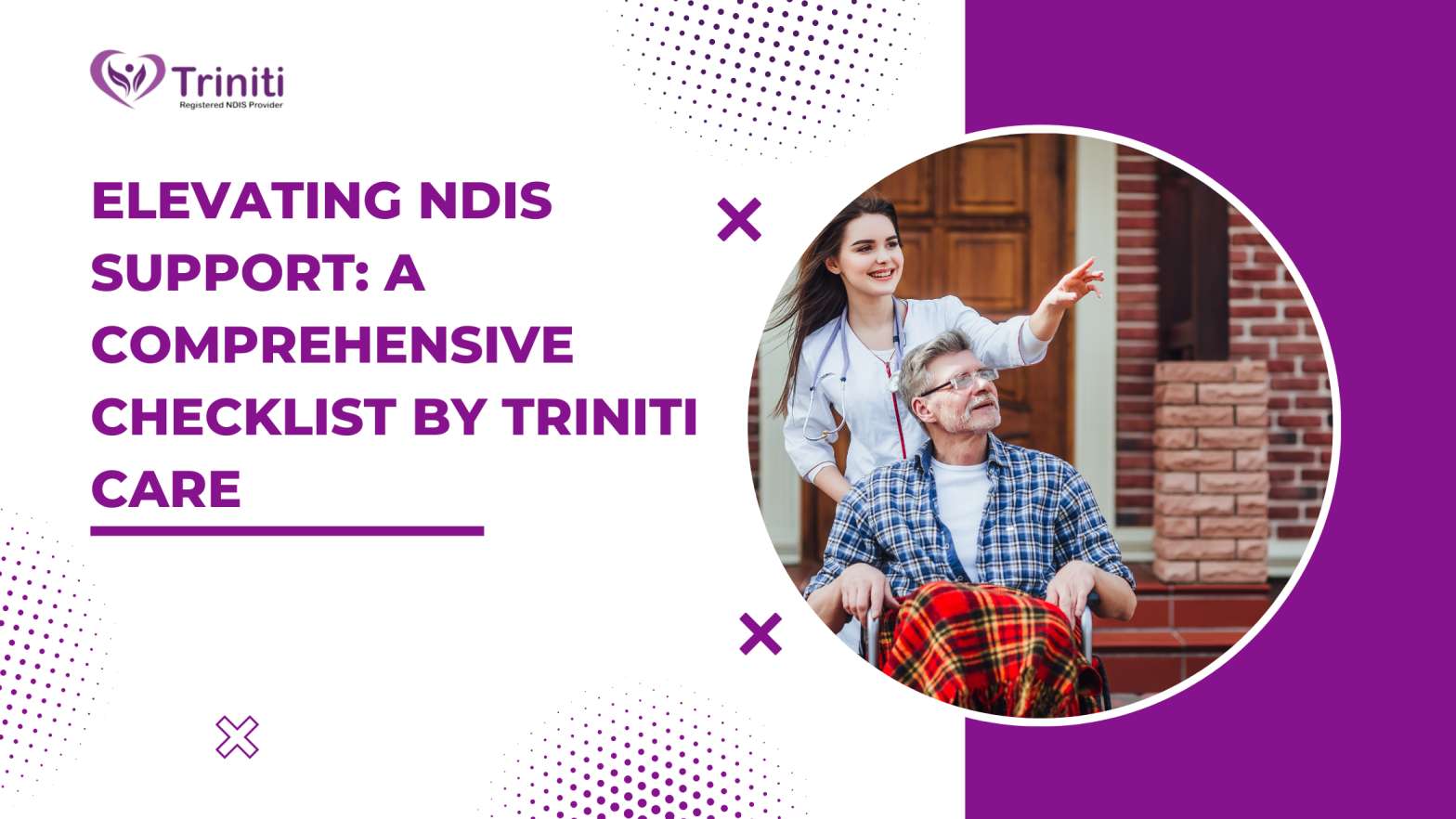 Elevating NDIS Support: A Comprehensive Checklist by Triniti Care